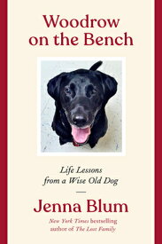 Woodrow on the Bench: Life Lessons from a Wise Old Dog WOODROW ON THE BENCH [ Jenna Blum ]