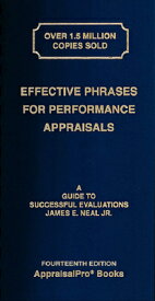 Effective Phrases for Performance Appraisals: A Guide to Successful Evaluations EFFECTIVE PHRASES FOR PERFORMA [ James E. Neal Jr ]