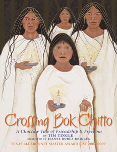 Crossing Bok Chitto: A Choctaw Tale of Friendship & Freedom CROSSING BOK CHITTO [ Tim Tingle ]