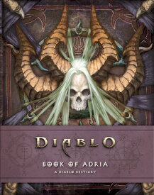 Diablo: Book of Adria: A Diablo Bestiary DIABLO BK OF ADRIA [ Robert Brooks ]