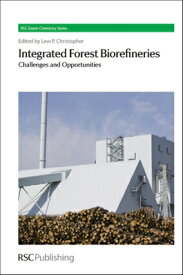 Integrated Forest Biorefineries: Challenges and Opportunities INTEGRATED FOREST BIOREFINERIE （Green Chemistry） [ Lew Christopher ]