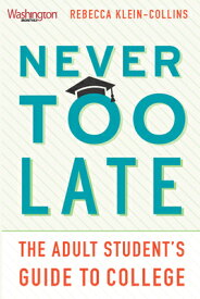 Never Too Late: The Adult Student's Guide to College NEVER TOO LATE [ Rebecca Klein-Collins ]
