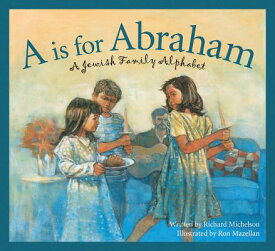 A is for Abraham: A Jewish Family Alphabet A IS FOR ABRAHAM （Sleeping Bear Alphabets） [ Richard Michelson ]