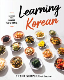 Learning Korean: Recipes for Home Cooking LEARNING KOREAN [ Peter Serpico ]