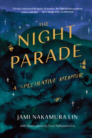 The Night Parade: A Speculative Memoir NIGHT PARADE [ Jami Nakamura Lin ]