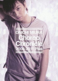 Choreo Chronicle 2008-2011 Plus [ 三浦大知 ]