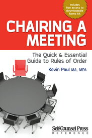 Chairing a Meeting: The Quick and Essential Guide to Rules of Order CHAIRING A MEETING （Reference） [ Kevin Paul ]