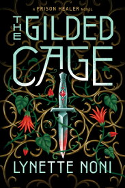 The Gilded Cage GILDED CAGE （The Prison Healer） [ Lynette Noni ]