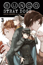 Bungo Stray Dogs, Vol. 3 (Light Novel): The Untold Origins of the Detective Agency BUNGO STRAY DOGS VOL 3 (LIGHT （Bungo Stray Dogs (Light Novel)） [ Kafka Asagiri ]