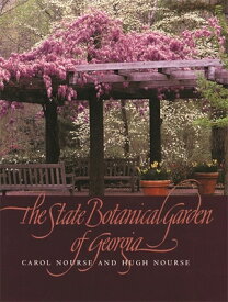 The State Botanical Garden of Georgia STATE BOTANICAL GARDEN OF GEOR [ Carol Nourse ]