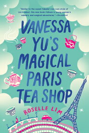 Vanessa Yu's Magical Paris Tea Shop VANESSA YUS MAGICAL PARIS TEA [ Roselle Lim ]