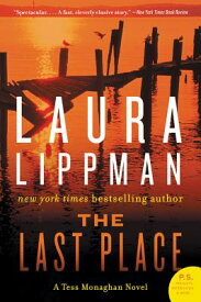 The Last Place: A Tess Monaghan Novel LAST PLACE [ Laura Lippman ]
