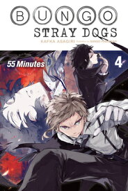 Bungo Stray Dogs, Vol. 4 (Light Novel): 55 Minutes BUNGO STRAY DOGS VOL 4 (LIGHT （Bungo Stray Dogs (Light Novel)） [ Kafka Asagiri ]