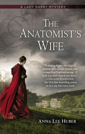 The Anatomist's Wife ANATOMISTS WIFE （Lady Darby Mystery） [ Anna Lee Huber ]