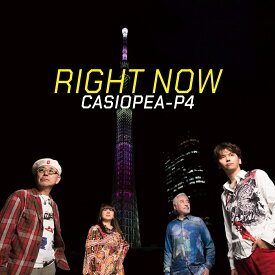 RIGHT NOW [ CASIOPEA-P4 ]