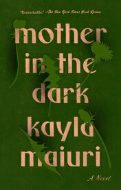 Mother In the Dark MOTHER IN THE DARK [ Kayla Maiuri ]