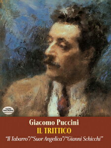Il Trittico in Full Score: Il Tabarro / Suor Angelica / Gianni Schicchi IL TRITTICO IN FULL SCORE iDover Opera Scoresj [ Giacomo Puccini ]