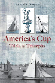 The America's Cup: Trials and Triumphs AMER CUP TRIALS & TRIUMPHS [ Richard V. Simpson ]