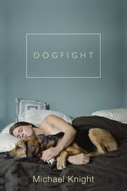 Dogfight: And Other Stories DOGFIGHT [ Michael Knight ]