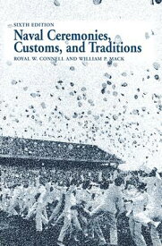 Naval Ceremonies, Customs, and Traditions, 6th EDI NAVAL CEREMONIES CUSTOMS & TRA （Blue & Gold Professional Library） [ Royal Connell ]