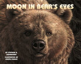 Moon in Bear's Eyes MOON IN BEARS EYES [ Stephen R. Swinburne ]