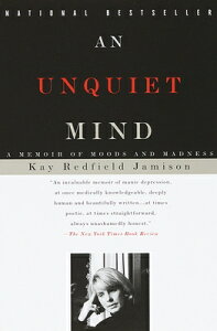 An Unquiet Mind: A Memoir of Moods and Madness UNQUIET MIND [ Kay Redfield Jamison ]