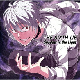 THE SIXTH LIE/Shadow is the Light (初回限定アニメ盤 CD＋DVD ) TVアニメ「とある科学の一方通行」オープニングテーマ [ THE SIXTH LIE ]