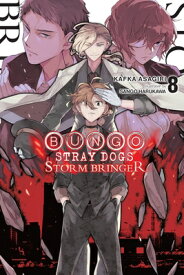 Bungo Stray Dogs, Vol. 8 (Light Novel): Storm Bringer Volume 8 BUNGO STRAY DOGS VOL 8 (LIGHT （Bungo Stray Dogs (Light Novel)） [ Kafka Asagiri ]