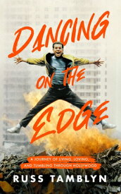 Dancing on the Edge: A Journey of Living, Loving, and Tumbling Through Hollywood DANCING ON THE EDGE [ Russ Tamblyn ]