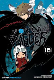 World Trigger, Vol. 16 WORLD TRIGGER VOL 16 （World Trigger） [ Daisuke Ashihara ]