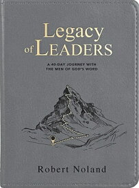Legacy of Leaders: A 40-Day Journey with the Men of God's Word LEGACY OF LEADERS [ Robert Noland ]