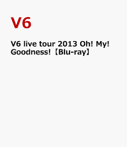 楽天市場】v6 live tour 2013 oh! my! goodness（CD・DVD）の通販