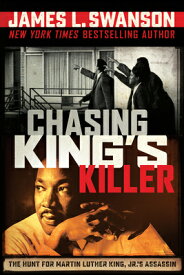 Chasing King's Killer: The Hunt for Martin Luther King, Jr.'s Assassin CHASING KINGS KILLER THE HUNT [ James L. Swanson ]