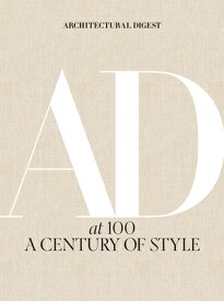 Architectural Digest at 100: A Century of Style ARCHITECTURAL DIGEST AT 100 [ Architectural Architectural Digest ]