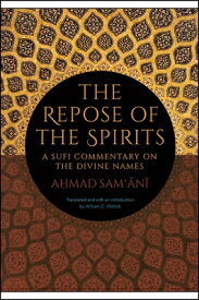 The Repose of the Spirits: A Sufi Commentary on the Divine Names REPOSE OF THE SPIRITS （Suny Islam） [ Ahmad Sam'ani ]