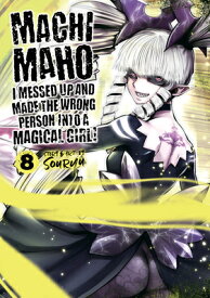 Machimaho: I Messed Up and Made the Wrong Person Into a Magical Girl! Vol. 8 MACHIMAHO I MESSED UP & MADE T （Machimaho: I Messed Up and Made the Wrong Person Into a Magi） [ Souryu ]