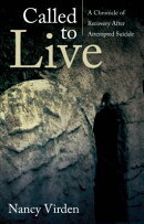 Called to Live: A Chronicle of Recovery After Attempted Suicide
