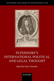 Pufendorf's International Political and Legal Thought PUFENDORFS INTL POLITICAL & LE （History and Theory of International Law） [ Peter Schrderr ]
