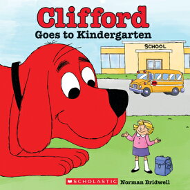 Clifford Goes to Kindergarten (Classic Storybook) CLIFFORD GOES TO KINDERGARTEN [ Norman Bridwell ]
