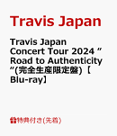 【先着特典】Travis Japan Concert Tour 2024 “Road to Authenticity“(完全生産限定盤)【Blu-ray】(クリアファイ…