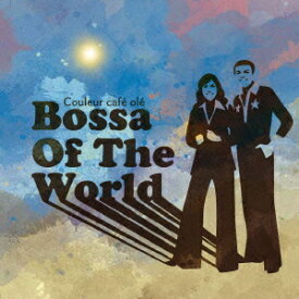 Couleur Cafe ole “Bossa Of The World" [ (ワールド・ミュージック) ]
