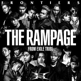 FRONTIERS (CD＋DVD) [ THE RAMPAGE from EXILE TRIBE ]