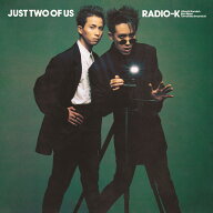 JUST TWO OF US [ RADIO-K,BARBEE BOYS ]