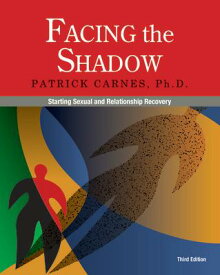 Facing the Shadow [3rd Edition]: Starting Sexual and Relationship Recovery FACING THE SHADOW 3RD /E 3/E [ Patrick Carnes ]