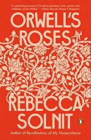 Orwell's Roses ORWELLS ROSES [ Rebecca Solnit ]