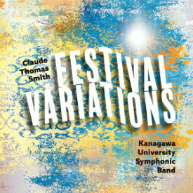C.T.スミス フェスティバル・ヴァリエーション [ 神奈川大学吹奏楽部 ]
