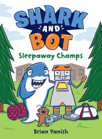 Shark and Bot #2: Sleepaway Champs: (A Graphic Novel) SHARK & BOT #2 SLEEPAWAY CHAMP （Shark and Bot） [ Brian Yanish ]