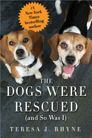 The Dogs Were Rescued (and So Was I) DOGS WERE RESCUED (AND SO WAS [ Teresa Rhyne ]