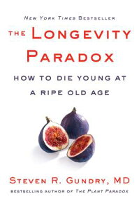 The Longevity Paradox: How to Die Young at a Ripe Old Age LONGEVITY PARADOX iPlant Paradoxj [ Steven R. Gundry MD ]