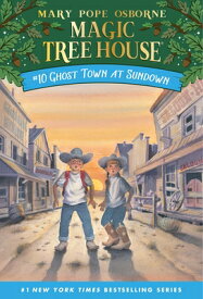 Ghost Town at Sundown GHOST TOWN AT SUNDOWN （Magic Tree House (R)） [ Mary Pope Osborne ]